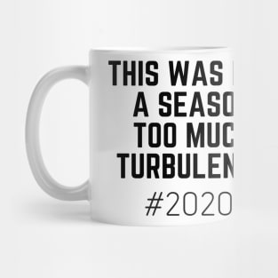 This Was Not A Season Too Much Turbulence 2020 Mug